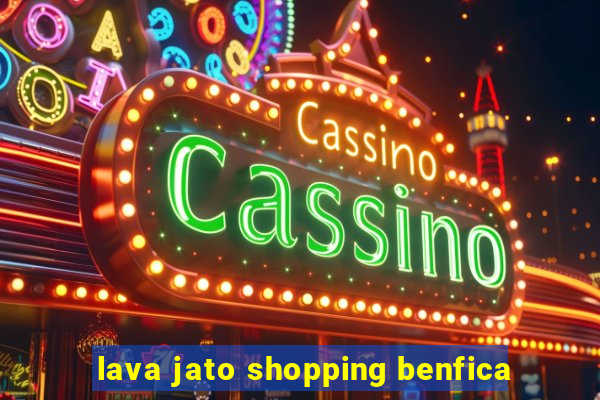 lava jato shopping benfica